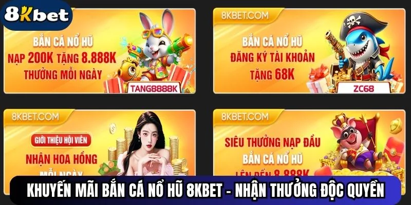 Khuyến Mãi Bắn Cá Nổ Hũ 8kbet - Nhận Thưởng Độc Quyền