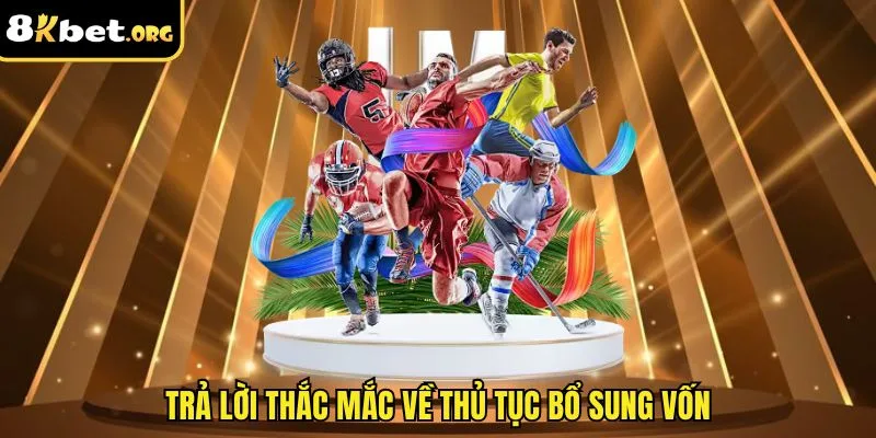 Trả lời thắc mắc về thủ tục bổ sung vốn