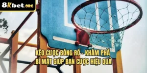 kèo cược bóng rổ 8kbet