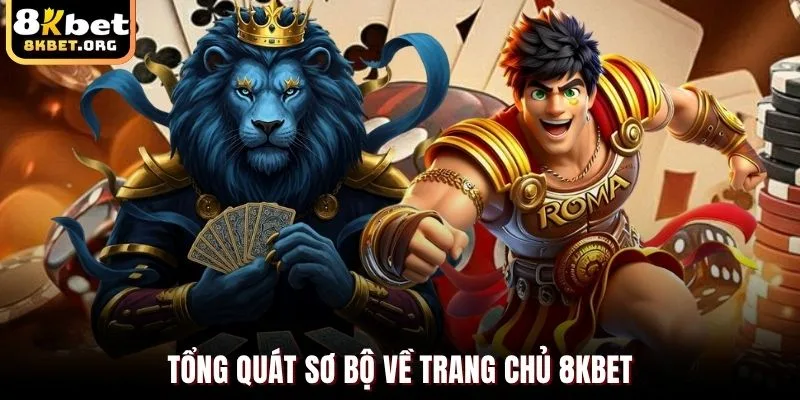 Tổng quát sơ bộ về trang chủ 8KBET